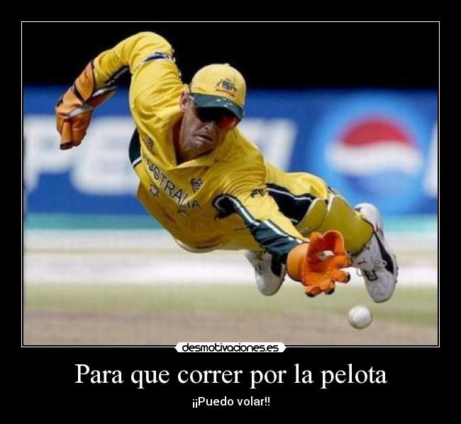 Para que correr por la pelota -