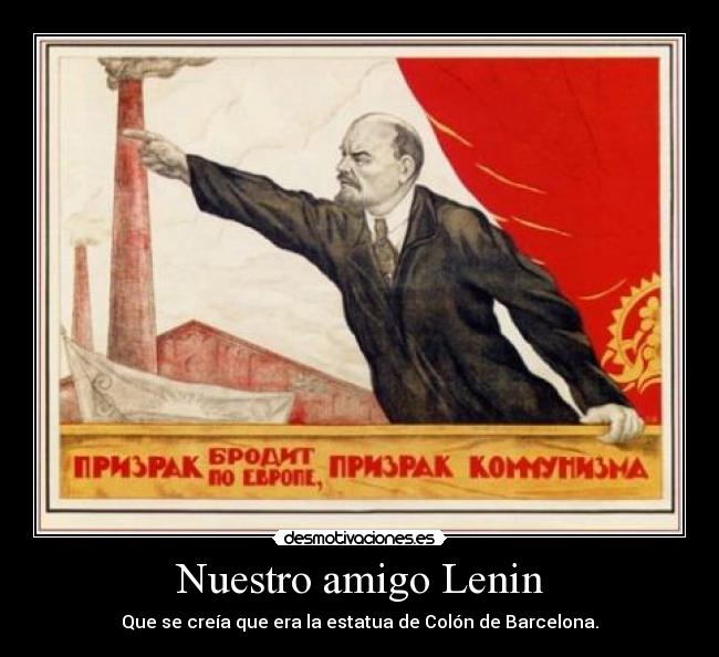 Nuestro amigo Lenin - Que se creía que era la estatua de Colón de Barcelona.