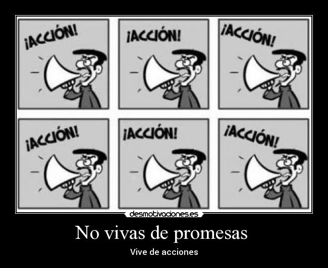 No vivas de promesas - Vive de acciones