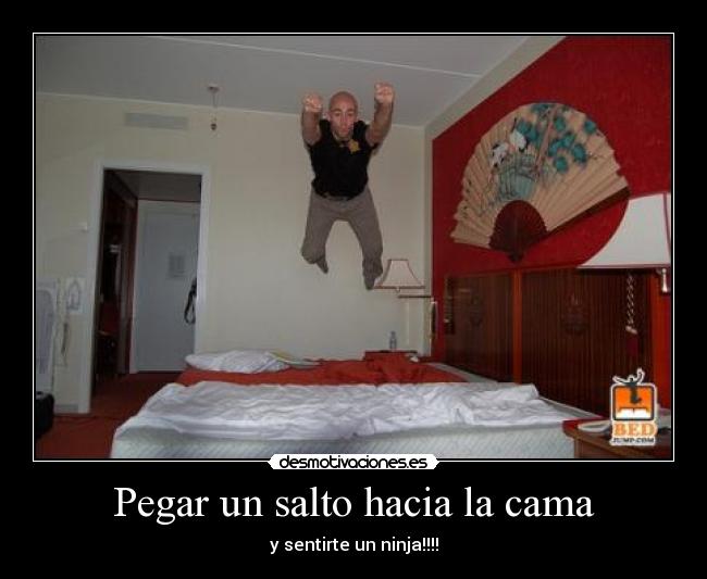 Pegar un salto hacia la cama - y sentirte un ninja!!!!