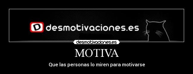 MOTIVA - Que las personas lo miren para motivarse