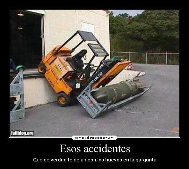 Esos accidentes - Que de verdad te dejan con los huevos en la garganta