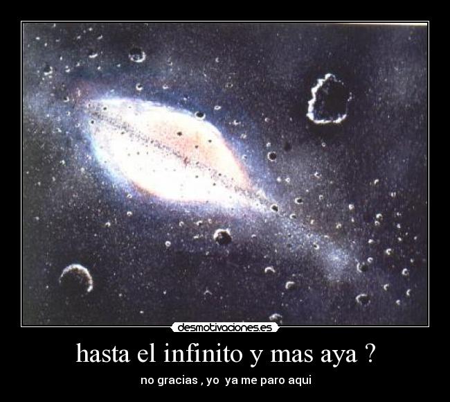 hasta el infinito y mas aya ? - 