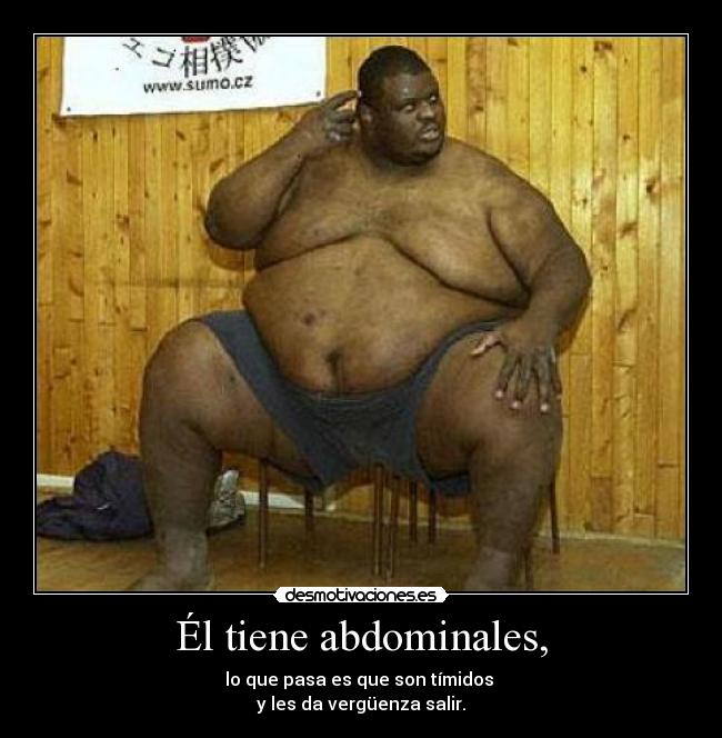 Él tiene abdominales, - 