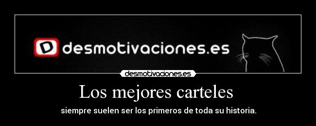 Los mejores carteles - siempre suelen ser los primeros de toda su historia.