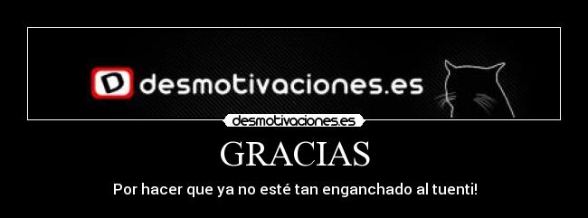 carteles gracias por hacer que este tan enganchado tuenti desmotivaciones