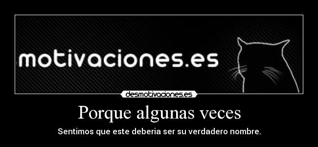 Porque algunas veces -