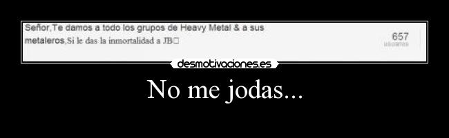No me jodas... -