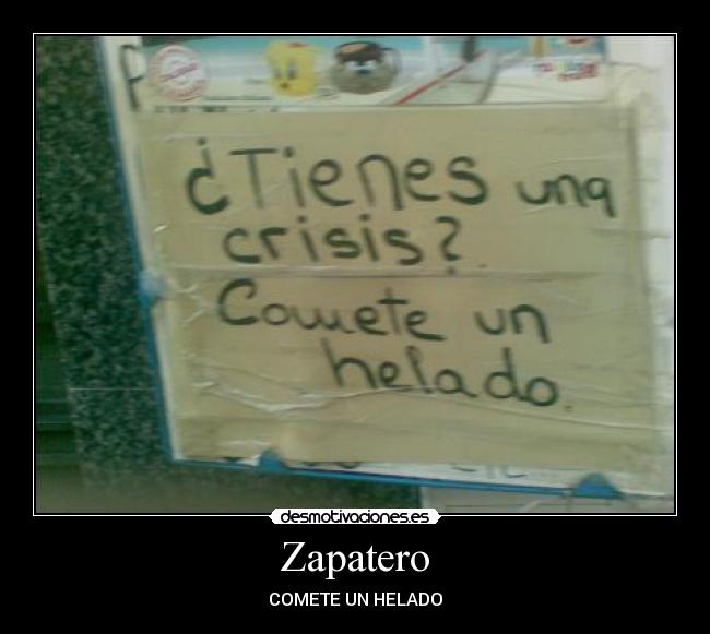 Zapatero - COMETE UN HELADO