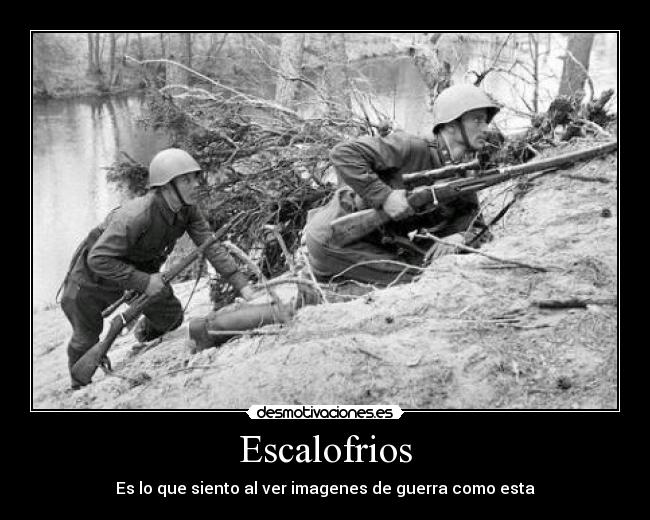 Escalofrios - Es lo que siento al ver imagenes de guerra como esta