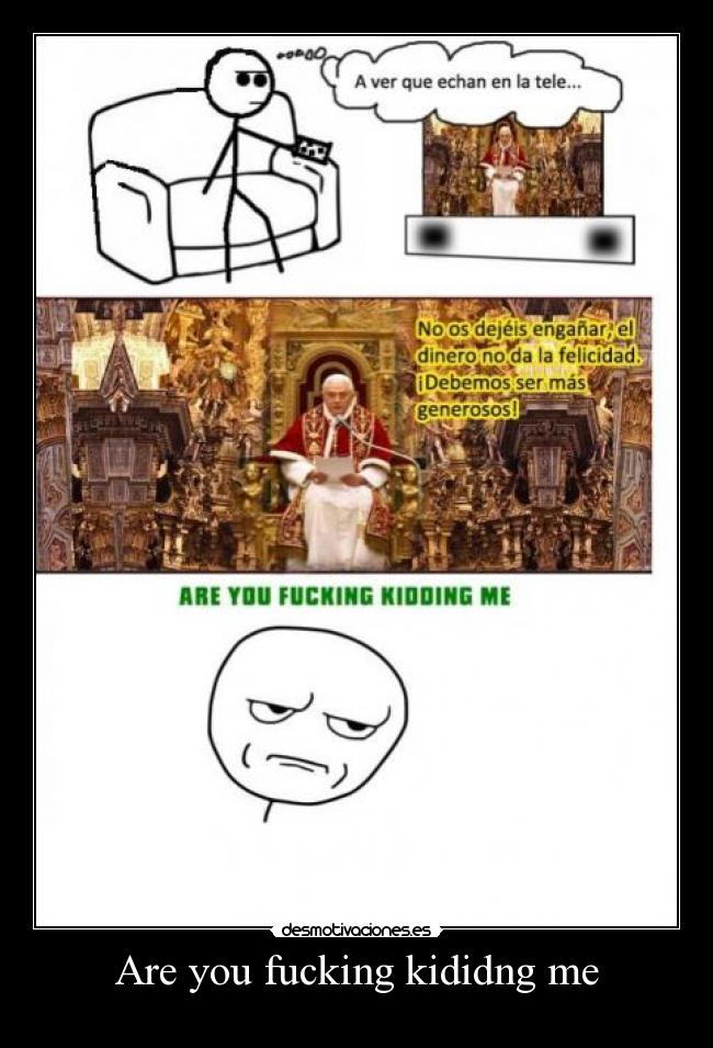 Are you fucking kididng me -