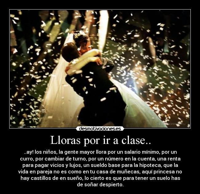 Lloras por ir a clase.. -