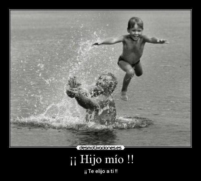 ¡¡ Hijo mío !! -