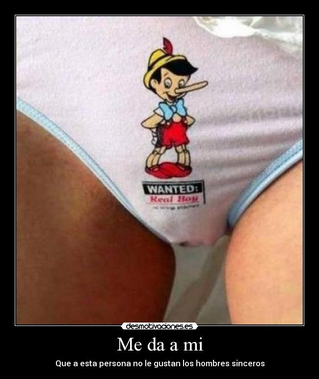 Me da a mi - Que a esta persona no le gustan los hombres sinceros