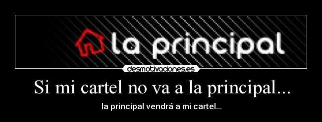 Si mi cartel no va a la principal... -