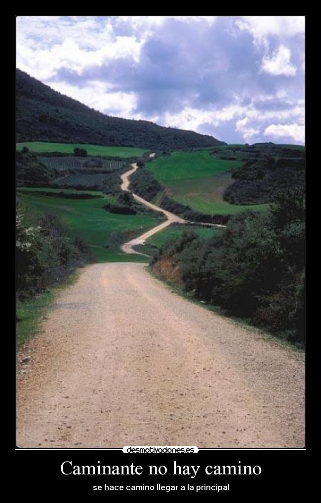Caminante no hay camino - se hace camino llegar a la principal
