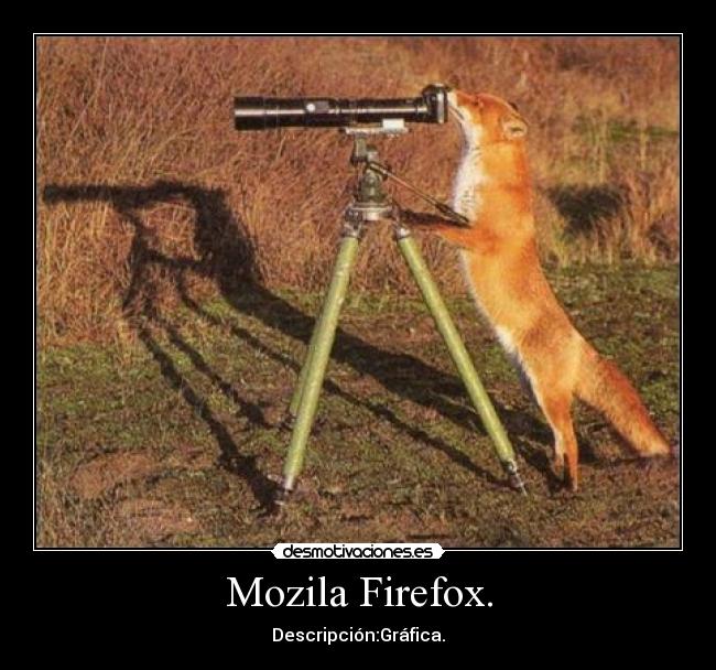 Mozila Firefox. - Descripción:Gráfica.