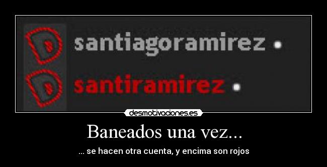 carteles rojo gris banned santiramirez troll desmotivaciones