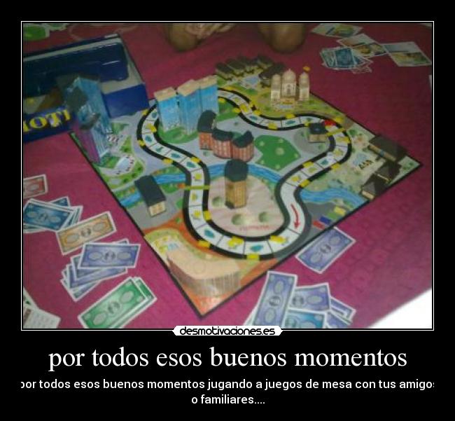 por todos esos buenos momentos - 