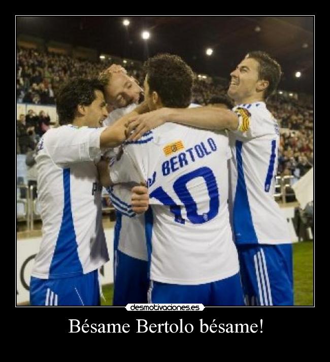 Bésame Bertolo bésame! -