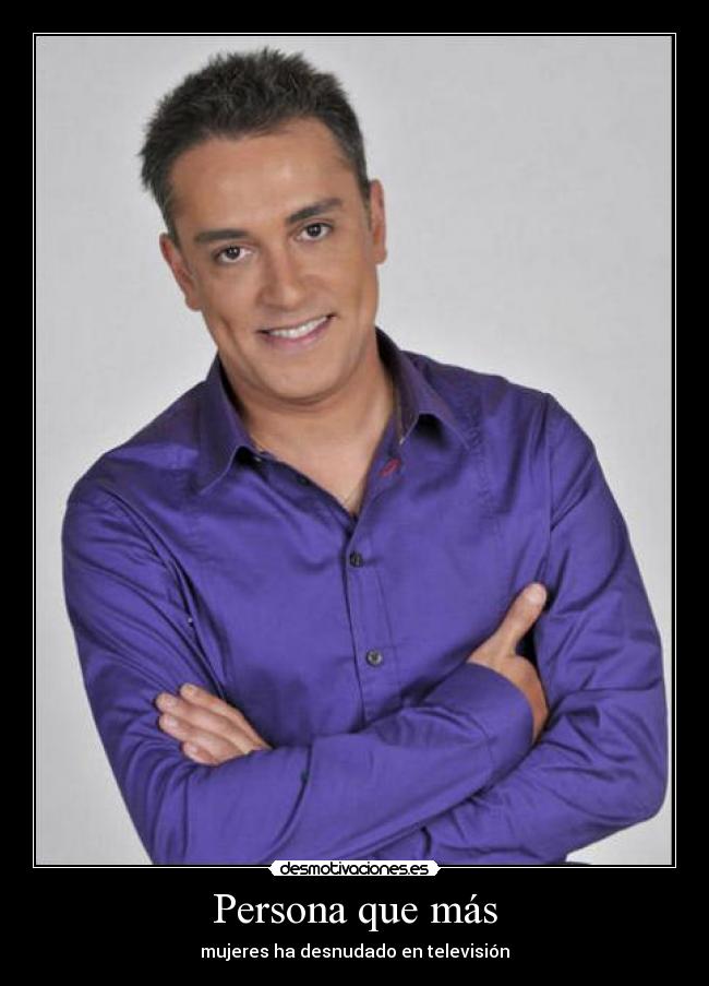 Persona que más - mujeres ha desnudado en televisión