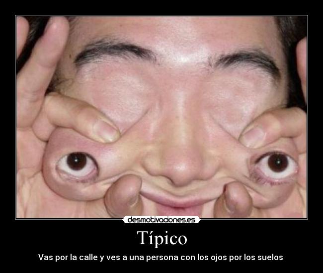 Típico - Vas por la calle y ves a una persona con los ojos por los suelos 