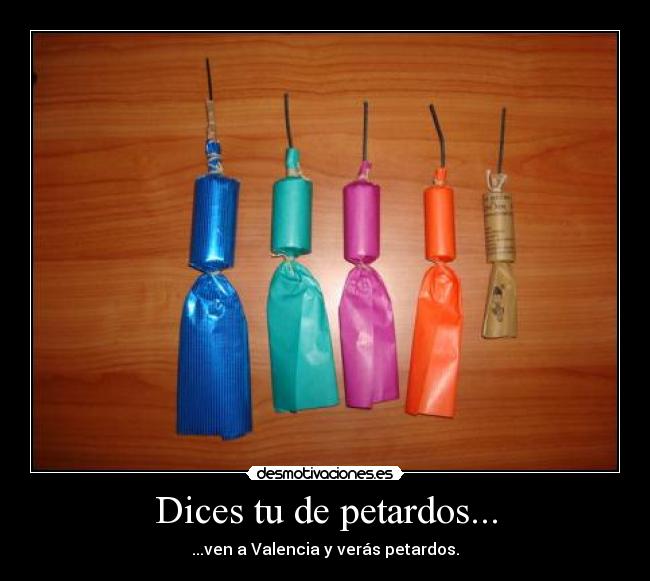 Dices tu de petardos... - 