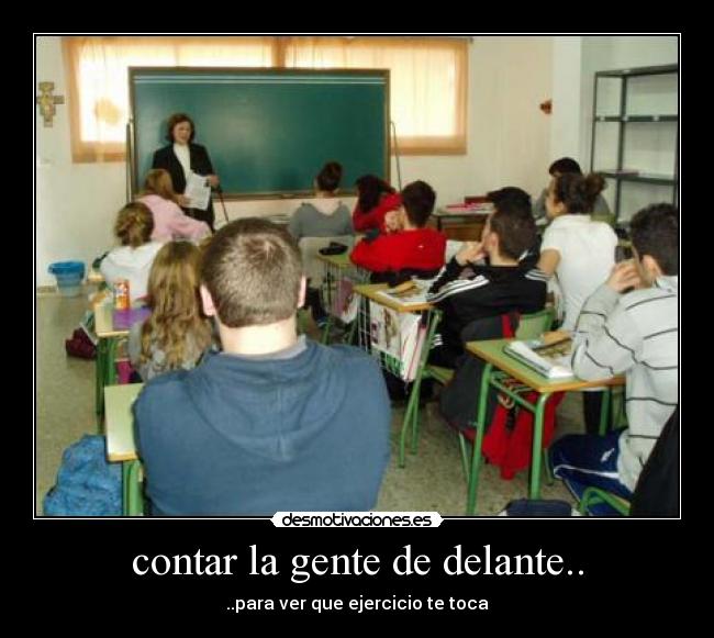 contar la gente de delante.. - ..para ver que ejercicio te toca