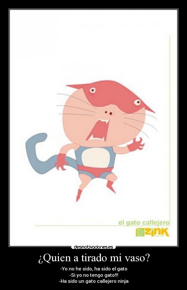 ¿Quien a tirado mi vaso? -