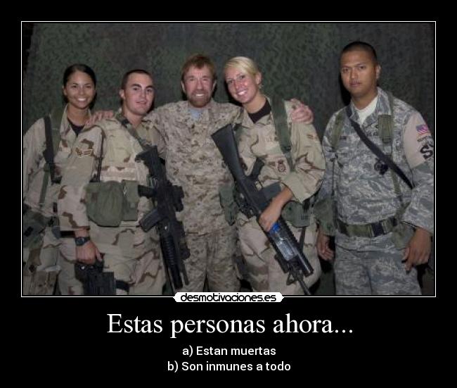 Estas personas ahora... - a) Estan muertas
b) Son inmunes a todo