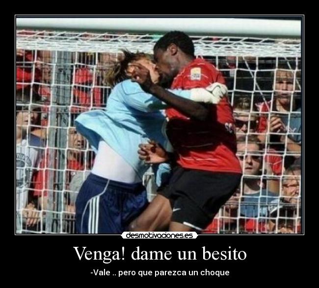 Venga! dame un besito - 