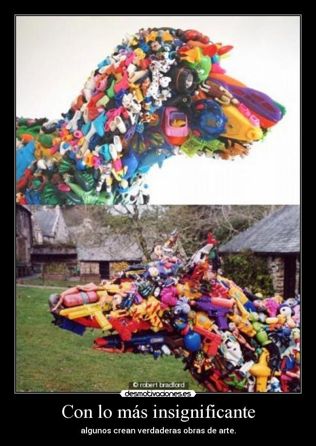 Con lo más insignificante - algunos crean verdaderas obras de arte.