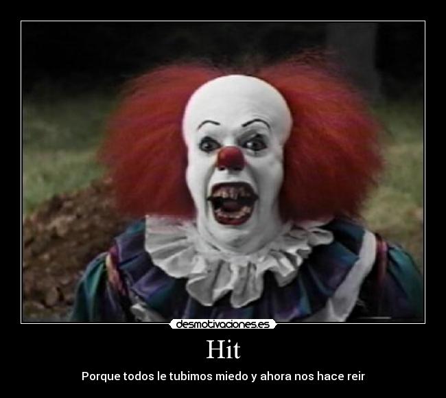 Hit - Porque todos le tubimos miedo y ahora nos hace reir