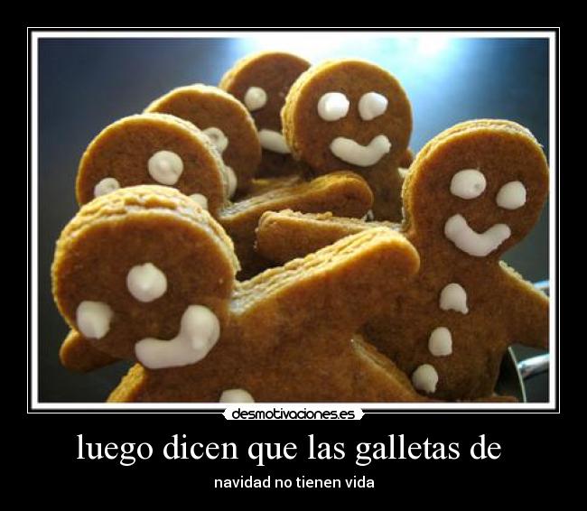 luego dicen que las galletas de -