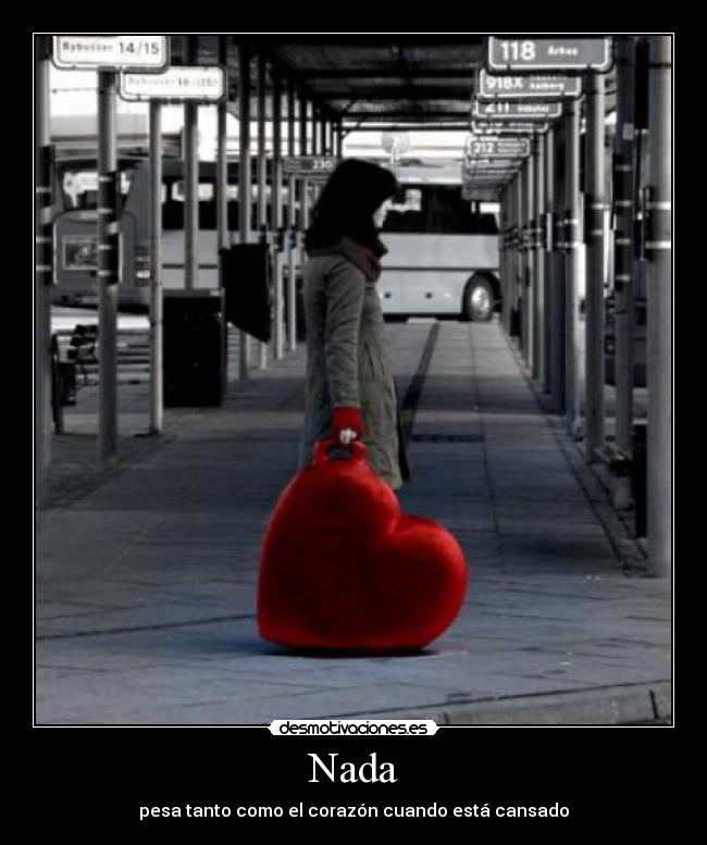Nada - pesa tanto como el corazón cuando está cansado