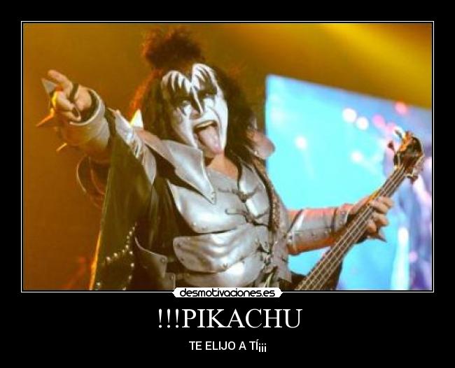 !!!PIKACHU - TE ELIJO A TÍ¡¡¡
