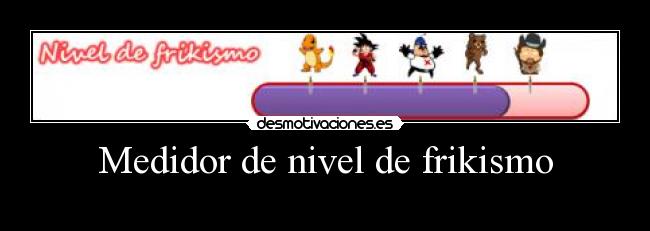 Medidor de nivel de frikismo -    