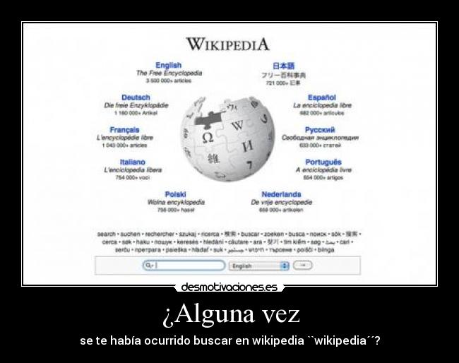 ¿Alguna vez - se te había ocurrido buscar en wikipedia ``wikipedia´´?