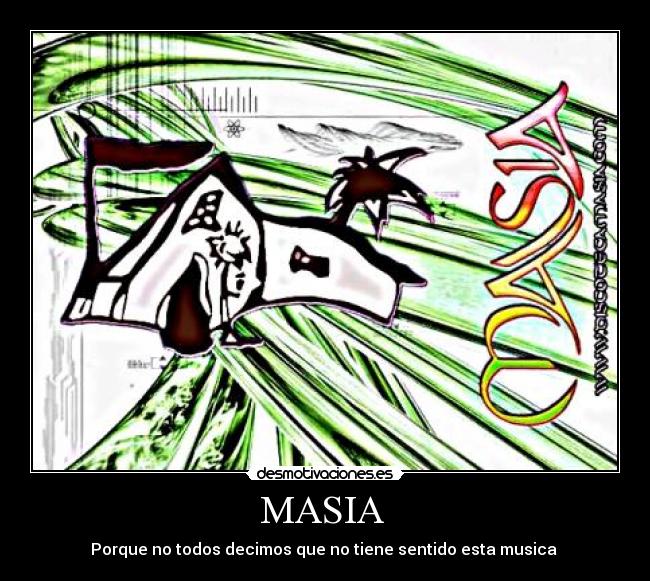 MASIA  - Porque no todos decimos que no tiene sentido esta musica 