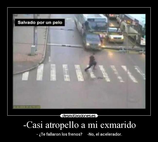 -Casi atropello a mi exmarido - 
