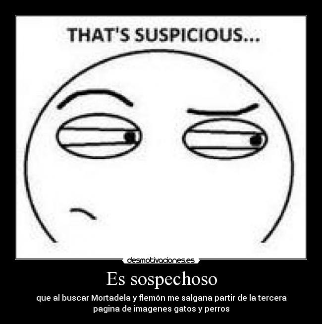 Es sospechoso -