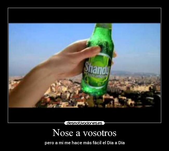 Nose a vosotros - pero a mi me hace más fácil el Día a Día