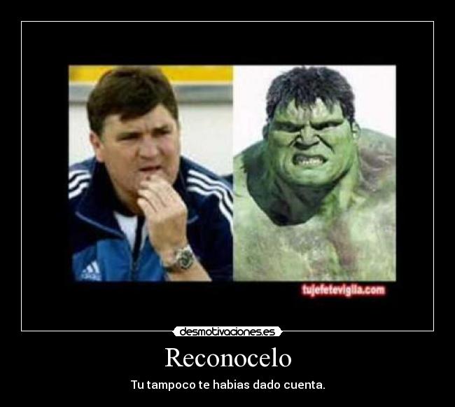 Reconocelo - Tu tampoco te habias dado cuenta.