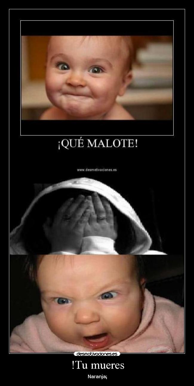 !Tu mueres - Naranja¡
