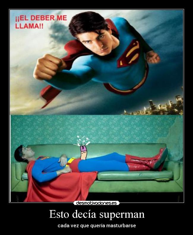 Esto decía superman - cada vez que quería masturbarse