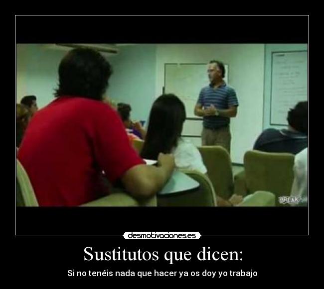 Sustitutos que dicen: - Si no tenéis nada que hacer ya os doy yo trabajo