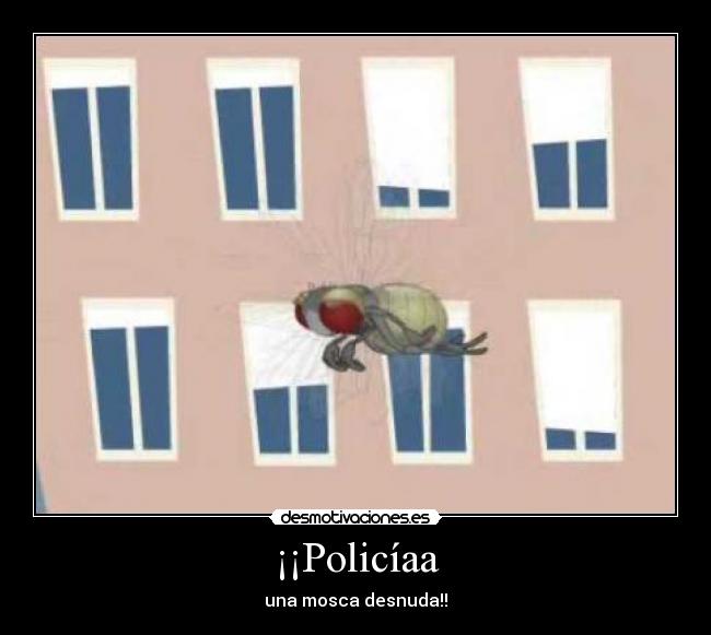 ¡¡Policíaa -