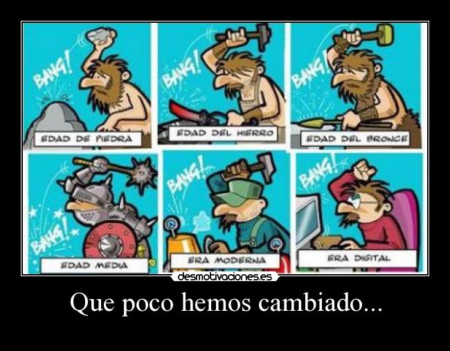 Que poco hemos cambiado... -