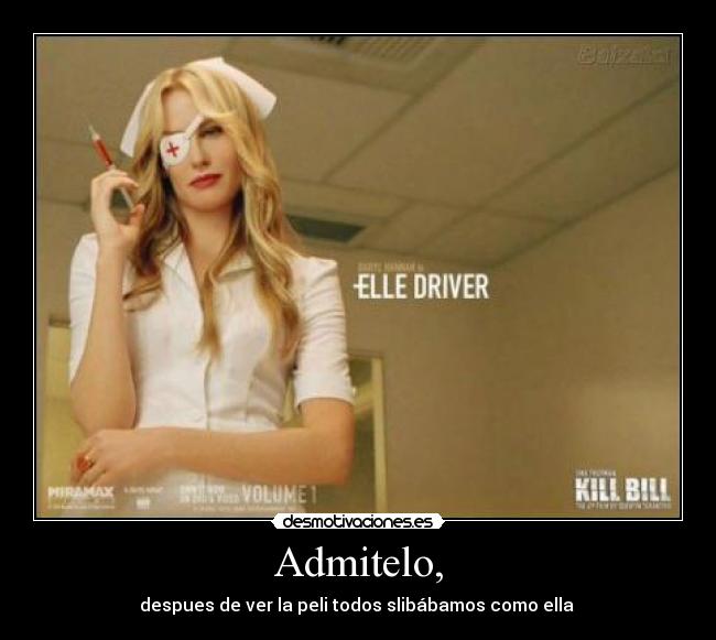 Admitelo, - despues de ver la peli todos slibábamos como ella