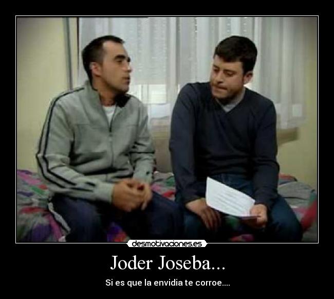 Joder Joseba... -